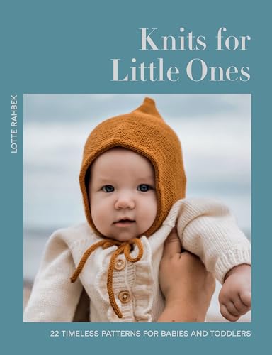 Knits for Little Ones: 22 Timeless Patterns for Babies and Toddlers - Hardcover