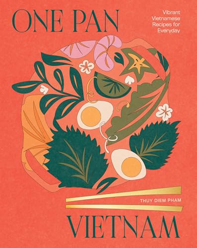 One Pan Vietnam: Vibrant Vietnamese Recipes for Everyday - Hardcover