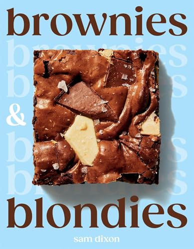 Brownies and Blondies: Seriously Delicious Recipes to Make at Home - Hardcover