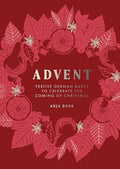Advent: Festive German Bakes to Celebrate the Coming of Christmas - Hardcover