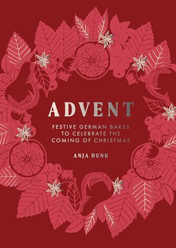 Advent: Festive German Bakes to Celebrate the Coming of Christmas - Hardcover