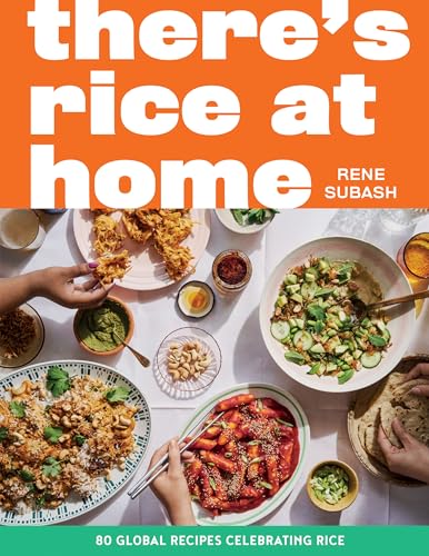 There's Rice at Home: 80 Global Recipes Celebrating Rice - Hardcover