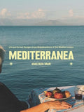 Mediterranea: Life-Perfected Recipes from Grandmothers of the Mediterranean - Hardcover