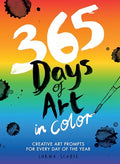 365 Days of Art in Color: Creative Art Prompts for Every Day of the Year - Paperback