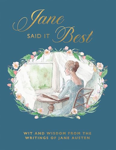 Jane Said It Best: Wit and Wisdom from the Writings of Jane Austen - Hardcover