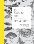 15-Minute Art Pen and Ink: Learn to Draw with Pen and Ink in Six Steps or Less - Hardcover
