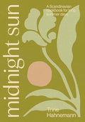 Midnight Sun: A Scandinavian Cookbook for Long Summer Days - Hardcover
