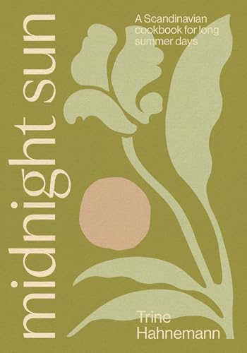 Midnight Sun: A Scandinavian Cookbook for Long Summer Days - Hardcover