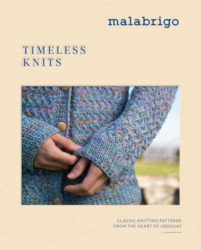 Timeless Knits: Classic Knitting Patterns from the Heart of Uruguay - Hardcover