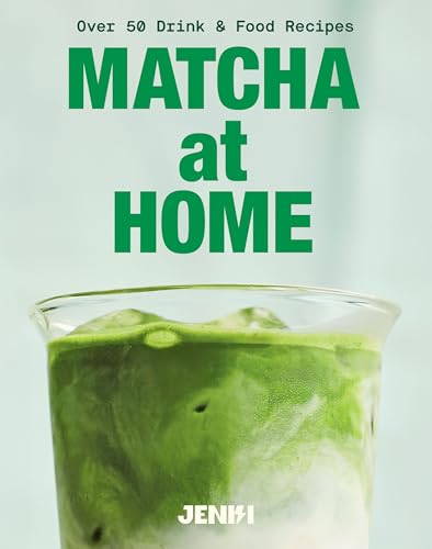 Matcha at Home: Over 50 Drinks and Food Recipes - Hardcover
