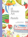 15-Minute Art Pastels: Learn to Draw in Fewer Than Six Steps - Paperback