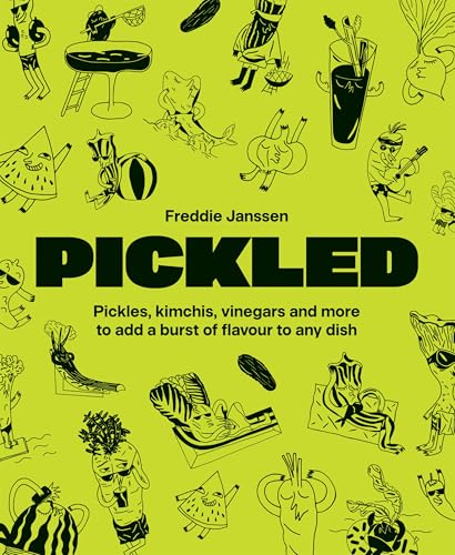 Pickled: Over 60 Inspiring Recipes for Pickles, Kimchi, Vinegars & More - Paperback