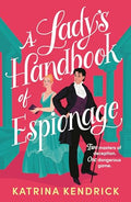 A Lady's Handbook of Espionage: A Brand-New Spicy, Historical Romance about Two Spies and One Dangerous Game... - Paperback