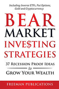 Bear Market Investing Strategies: 37 Recession-Proof Ideas to Grow Your Wealth Including Inverse ETFs, Put Options, Gold & Cryptocurrency - Paperback