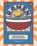 Ramen: 80 Easy Noodle Bowls and Broths - Hardcover