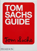Tom Sachs Guide - Paperback