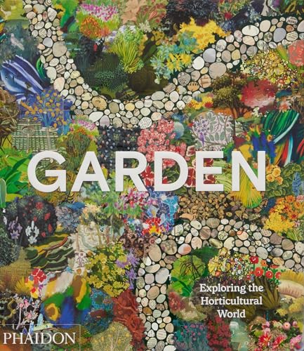 Garden: Exploring the Horticultural World - Hardcover