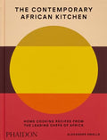 The Contemporary African Kitchen: Home Cooking Recipes from the Leading Chefs of Africa - Hardcover
