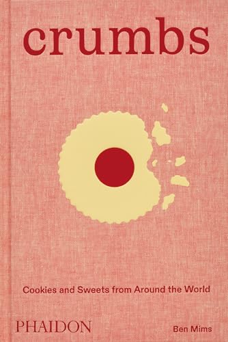 Crumbs: Cookies and Sweets from Around the World - Hardcover