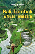 Lonely Planet Bali, Lombok & Nusa Tenggara: Plan the Trip of a Lifetime Detailed Itineraries & Maps Insider Tips Covers Canggu, Ubud, Lombok and More - Paperback