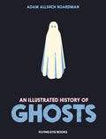 An Illustrated History of Ghosts - Hardcover