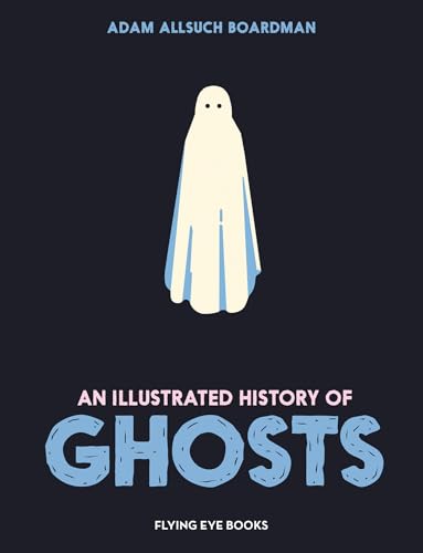 An Illustrated History of Ghosts - Hardcover