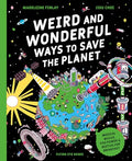 Weird and Wonderful Ways to Save the Planet: Medical Mucus, Poo Power and Beetles for Breakfast - Hardcover