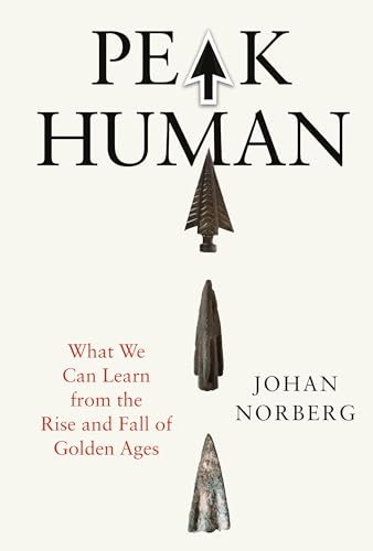 Peak Human: What We Can Learn from History's Greatest Civilizations - Hardcover