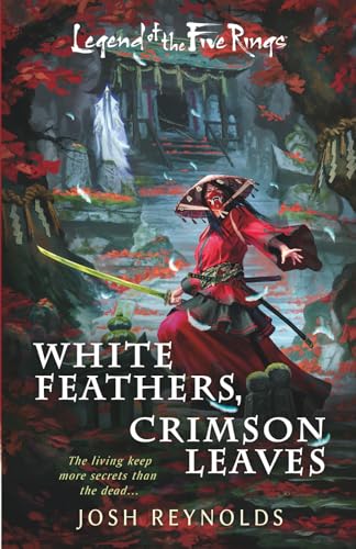 White Feathers, Crimson Leaves: A Legend of the Five Rings Novel - Paperback
