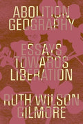 Abolition Geography: Essays Towards Liberation - Paperback