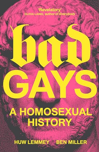 Bad Gays: A Homosexual History - Paperback