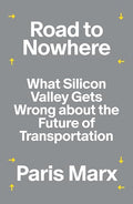 Road to Nowhere: What Silicon Valley Gets Wrong about the Future of Transportation - Paperback