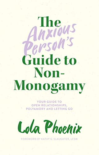 The Anxious Person's Guide to Non-Monogamy: Your Guide to Open Relationships, Polyamory and Letting Go - Paperback