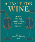 A Taste for Wine: A New Tasting Masterclass for Wine Lovers - Hardcover