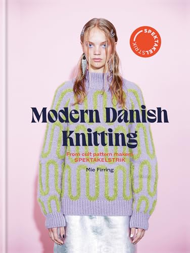 Spectacular: Modern Danish Knitting: From Cult Patterns Makers Spektakelstrik - Hardcover