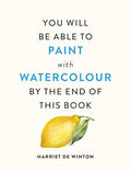 You Will Be Able to Paint with Watercolour by the End of This Book - Paperback