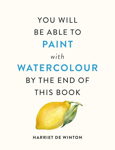 You Will Be Able to Paint with Watercolour by the End of This Book - Paperback