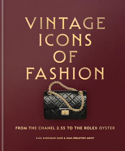 Vintage Icons of Fashion: From the Chanel 2.55 to the Rolex Oyster - Hardcover