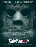 Crystal Lake Memories: The Complete History of Friday the 13th - Hardcover