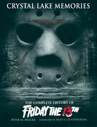 Crystal Lake Memories: The Complete History of Friday the 13th - Hardcover
