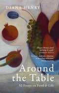 Around the Table: 52 Essays on Food and Life - Hardcover