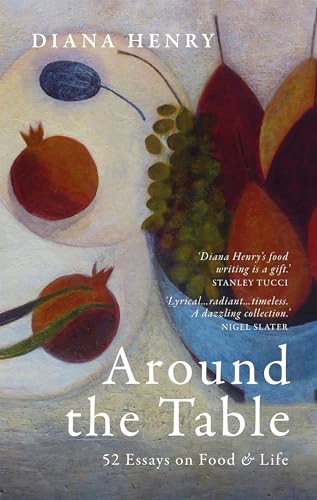 Around the Table: 52 Essays on Food and Life - Hardcover