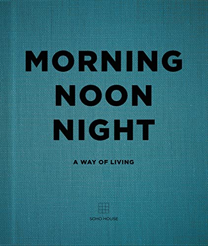 Morning Noon Night: A Way of Living - Hardcover