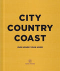 City Country Coast: Our House Your Home - Hardcover