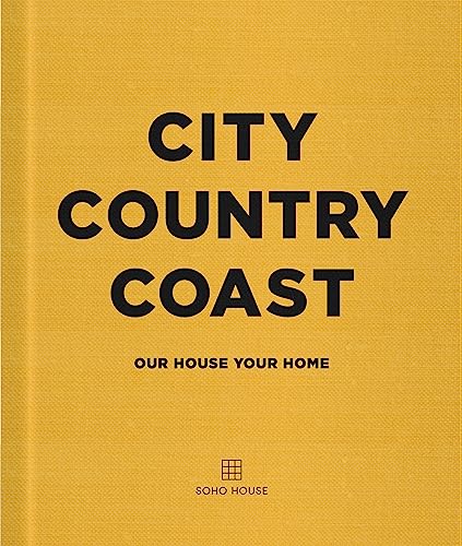 City Country Coast: Our House Your Home - Hardcover