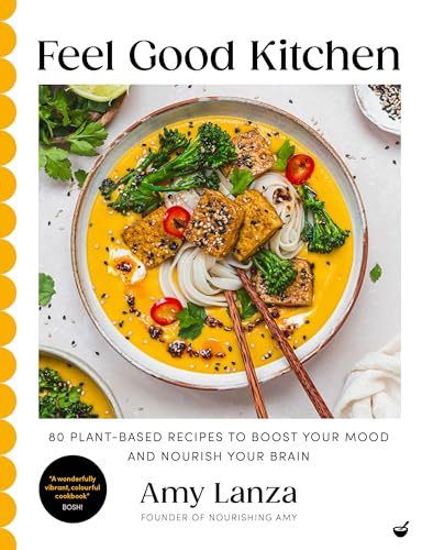 Feel Good Kitchen: 80 Plant-Based Recipes to Boost Your Mood and Nourish Your Brain - Hardcover