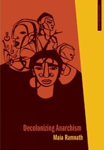 Decolonizing Anarchism: An Antiauthoritarian History of India's Liberation Struggle - Paperback