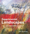 Experimental Landscapes in Watercolour: Creative Techniques for Painting Landscapes and Nature - Hardcover