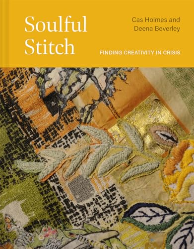 Soulful Stitch: Finding Creativity in Crisis - Hardcover