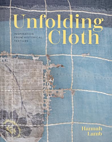 Unfolding Cloth: Inspiration from Historical Textiles - Hardcover